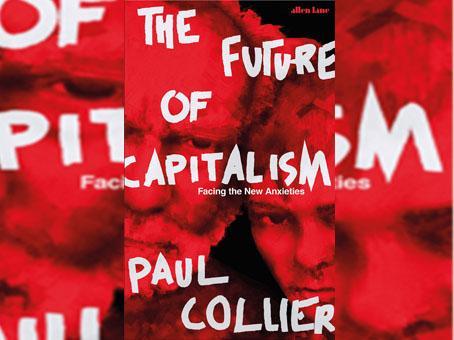 The Future of Capitalism: Facing the New Anxieties by Paul Collier – review | London Evening Standard